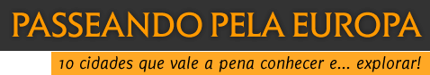 Passedando pela Europa - 10 cidades que vale a pena conhecer e... explorar!