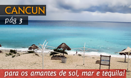 Cancun - para os amantes de sol, mar e tequila!