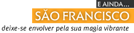 São Francisco - deixe-se envolver pela sua magia vibrante